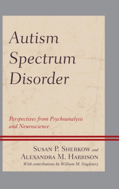 Autism Spectrum Disorder : Perspectives from Psychoanalysis and Neuroscience, EPUB eBook
