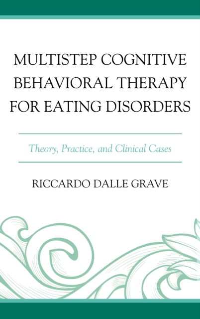 Multistep Cognitive Behavioral Therapy for Eating Disorders : Theory, Practice, and Clinical Cases, EPUB eBook