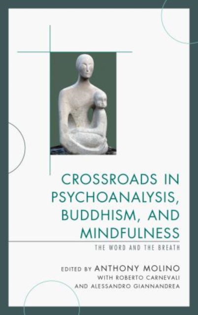 Crossroads in Psychoanalysis, Buddhism, and Mindfulness : The Word and the Breath, Hardback Book