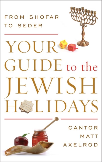 Your Guide to the Jewish Holidays : From Shofar to Seder, EPUB eBook