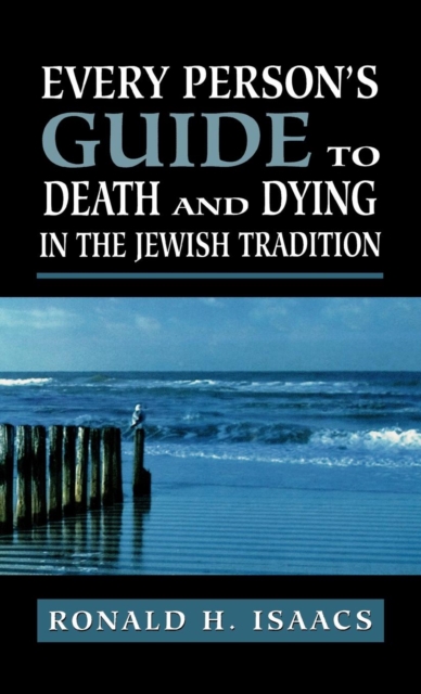 Every Person's Guide to Death and Dying in the Jewish Tradition, Hardback Book