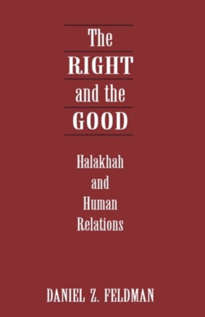 The Right and the Good : Halakhah and Human Relations, Hardback Book