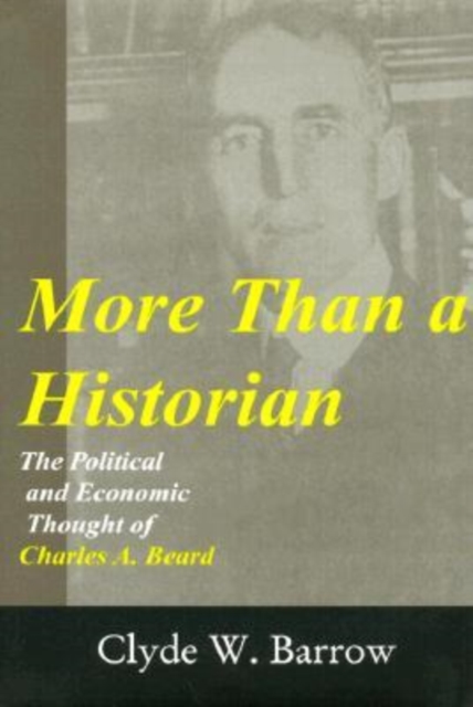 More than a Historian : The Political and Economic Thought of Charles A.Beard, Hardback Book