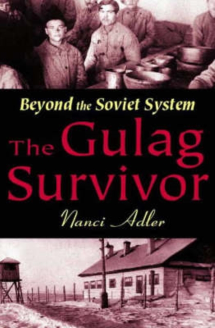 The Gulag Survivor : Beyond the Soviet System, Hardback Book