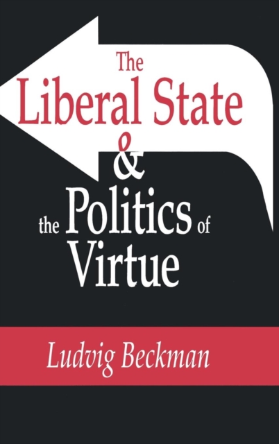 The Liberal State and the Politics of Virtue, Hardback Book