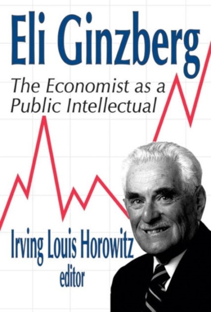 Eli Ginzberg : The Economist as a Public Intellectual, Hardback Book