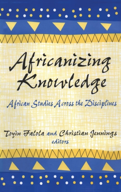 Africanizing Knowledge : African Studies Across the Disciplines, Hardback Book