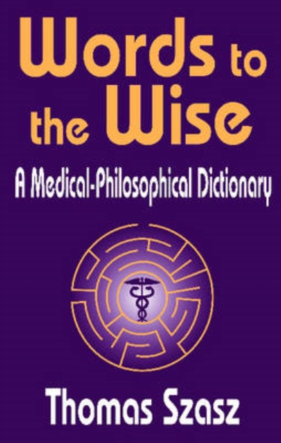 Words to the Wise : A Medical-Philosophical Dictionary, Hardback Book