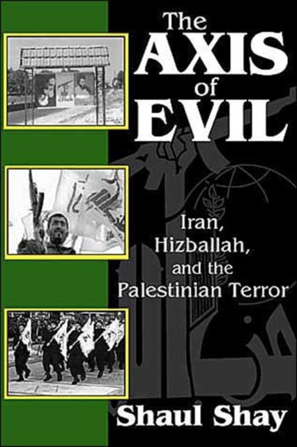 The Axis of Evil : Iran, Hizballah, and the Palestinian Terror, Hardback Book