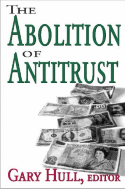 The Abolition of Antitrust, Hardback Book