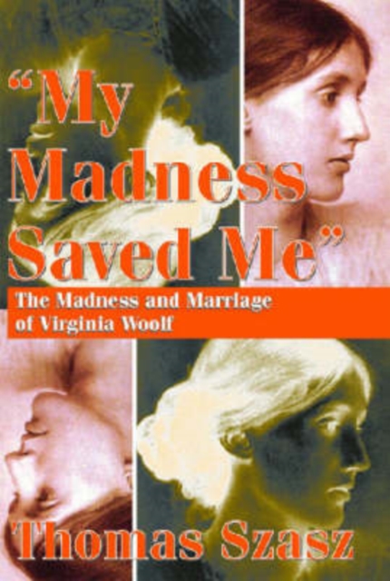 My Madness Saved Me : The Madness and Marriage of Virginia Woolf, Hardback Book