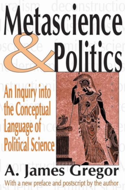 Metascience and Politics : An Inquiry into the Conceptual Language of Political Science, Paperback / softback Book