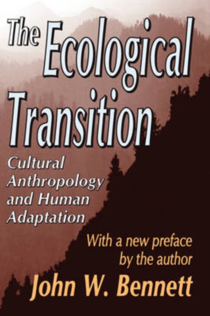 The Ecological Transition : Cultural Anthropology and Human Adaptation, Paperback / softback Book