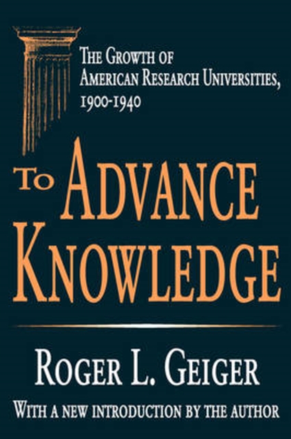 To Advance Knowledge : The Growth of American Research Universities, 1900-1940, Paperback / softback Book
