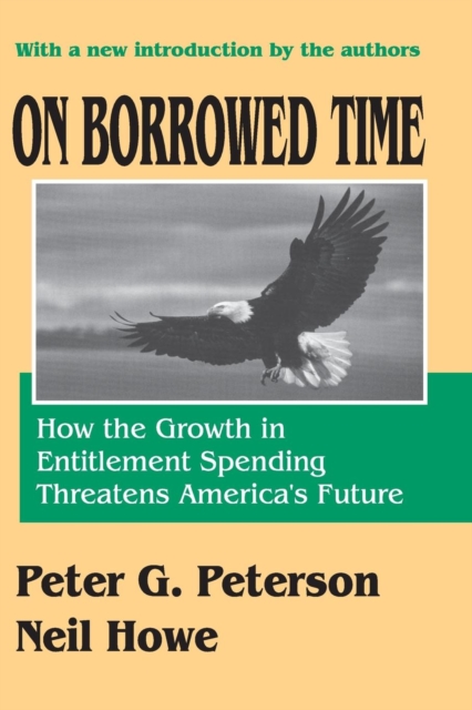 On Borrowed Time : How the Growth in Entitlement Spending Threatens America's Future, Paperback / softback Book
