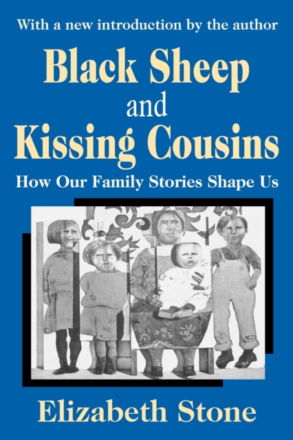 Black Sheep and Kissing Cousins : How Our Family Stories Shape Us, Paperback / softback Book