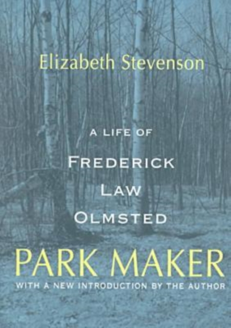 Park Maker : Life of Frederick Law Olmsted, Paperback / softback Book