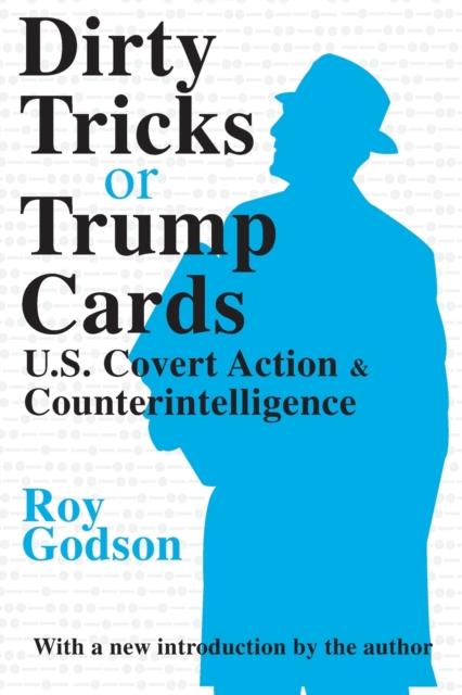 Dirty Tricks or Trump Cards : U.S. Covert Action and Counterintelligence, Paperback / softback Book
