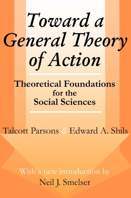 Toward a General Theory of Action : Theoretical Foundations for the Social Sciences, Paperback / softback Book