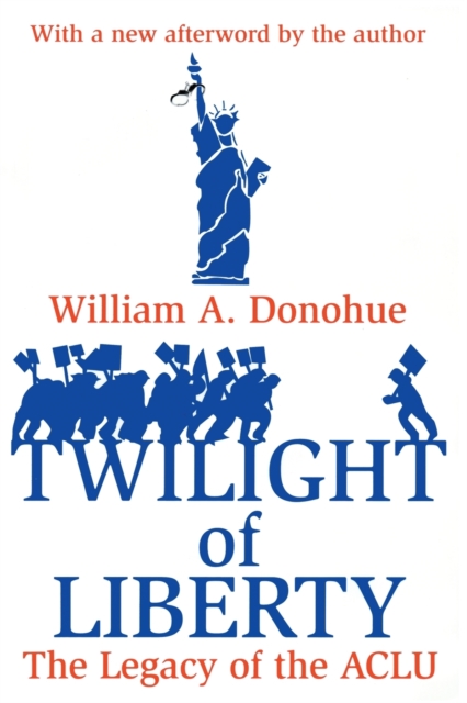 Twilight of Liberty : Legacy of the ACLU, Paperback / softback Book