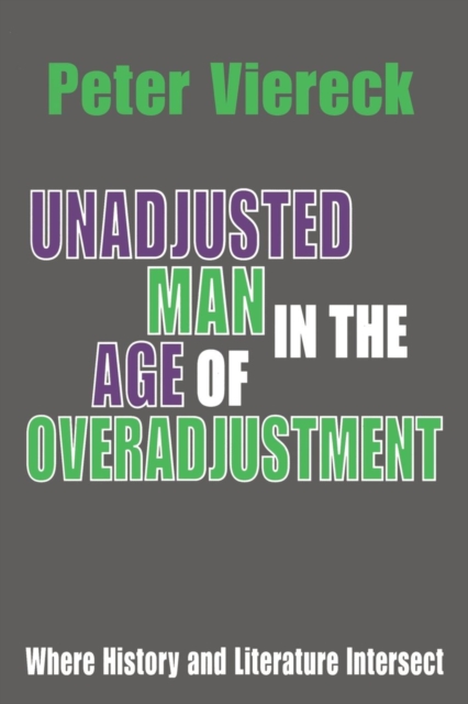 Unadjusted Man in the Age of Overadjustment : Where History and Literature Intersect, Paperback / softback Book