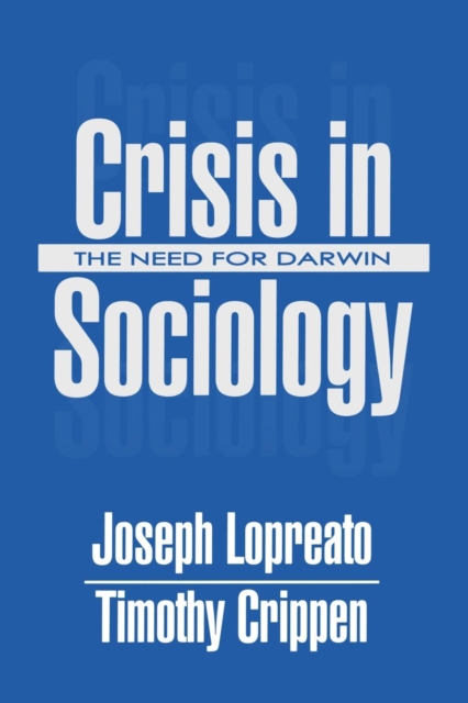 Crisis in Sociology : The Need for Darwin, Paperback / softback Book