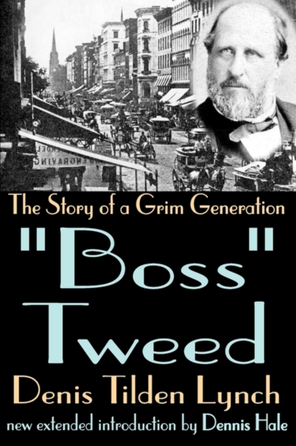 Boss Tweed : The Story of a Grim Generation, Paperback / softback Book