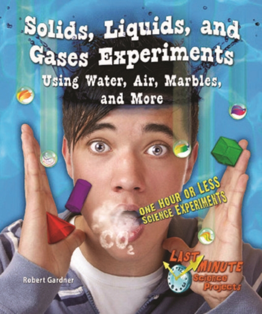 Solids, Liquids, and Gases Experiments Using Water, Air, Marbles, and More : One Hour or Less Science Experiments, PDF eBook