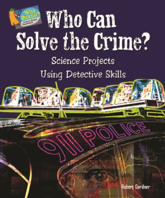 Who Can Solve the Crime? : Science Projects Using Detective Skills, PDF eBook