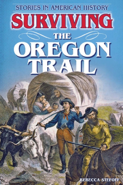 Surviving the Oregon Trail : Stories in American History, PDF eBook
