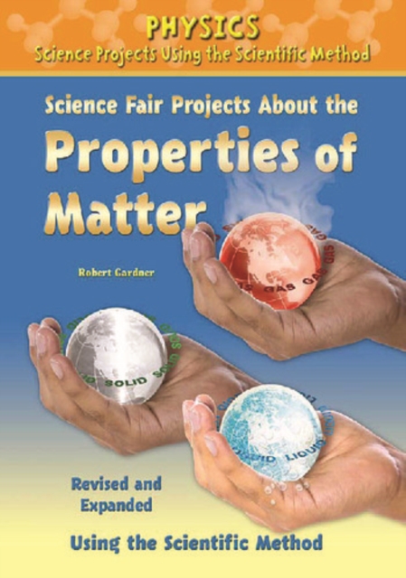 Science Fair Projects About the Properties of Matter, Using the Scientific Method, PDF eBook