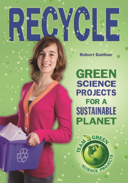 Recycle : Green Science Projects for a Sustainable Planet, PDF eBook