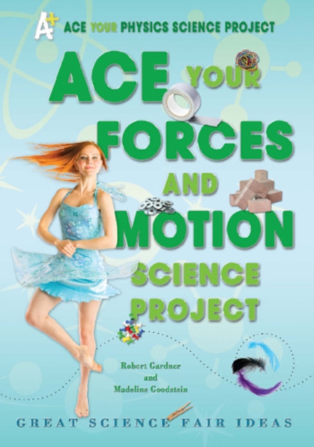 Ace Your Forces and Motion Science Project : Great Science Fair Ideas, PDF eBook