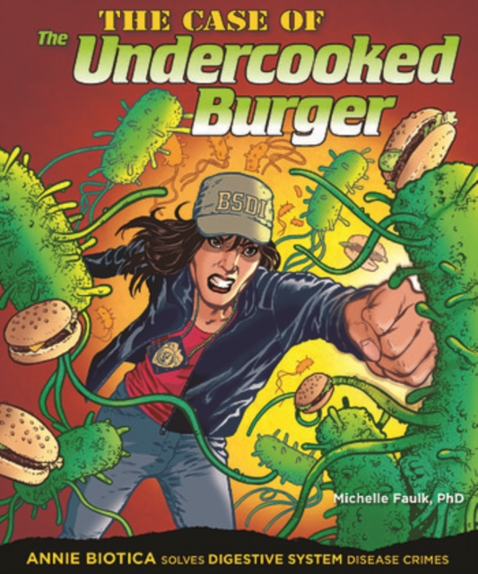 The Case of the Undercooked Burger : Annie Biotica Solves Digestive System Disease Crimes, PDF eBook