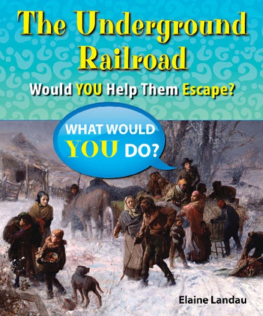 The Underground Railroad : Would You Help Them Escape?, PDF eBook