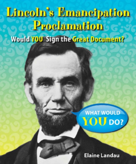 Lincoln's Emancipation Proclamation : Would You Sign the Great Document?, PDF eBook