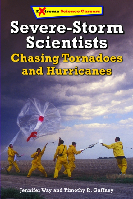 Severe-Storm Scientists : Chasing Tornadoes and Hurricanes, PDF eBook