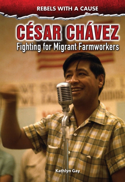 Cesar Chavez : Fighting for Migrant Farmworkers, PDF eBook