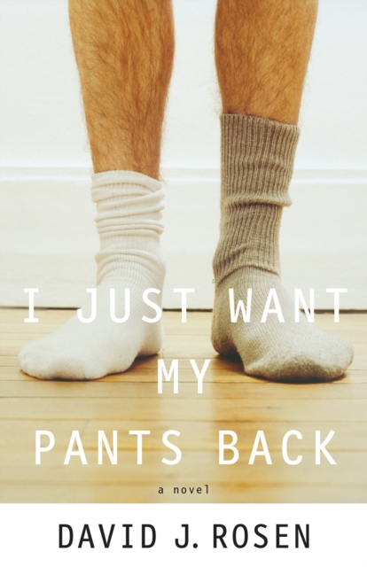 I Just Want My Pants Back : A Novel, Paperback / softback Book