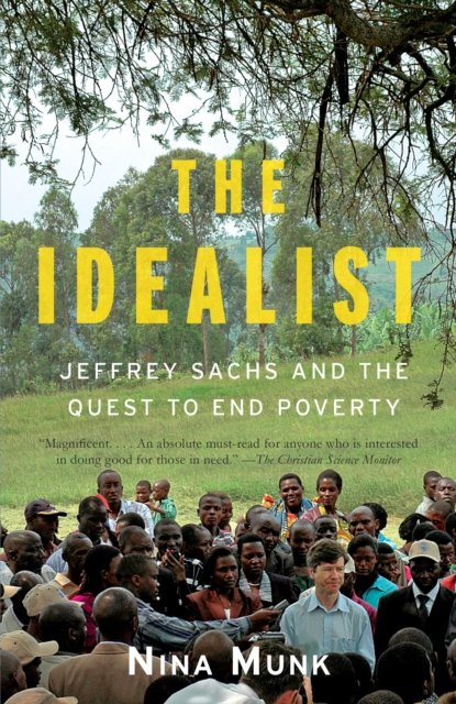 The Idealist : Jeffrey Sachs and the Quest to End Poverty, Paperback / softback Book
