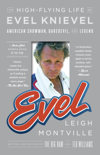 Evel : The High-Flying Life of Evel Knievel: American Showman, Daredevil, and Legend, Paperback / softback Book