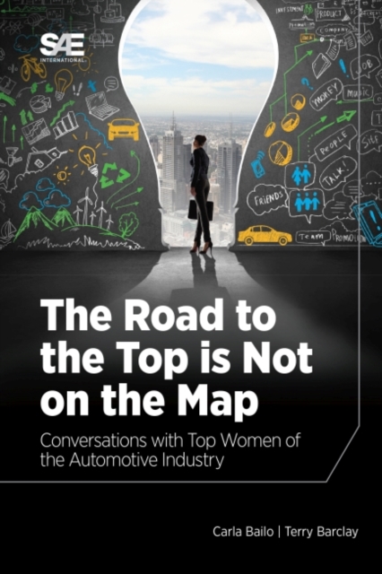 The Road to the Top is Not on the Map : Conversations with Top Women of the Automotive Industry, Hardback Book