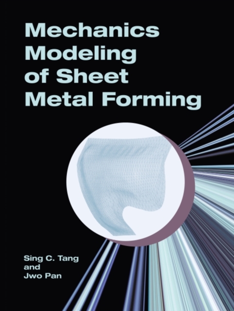 Mechanics Modeling of Sheet Metal Forming, Hardback Book