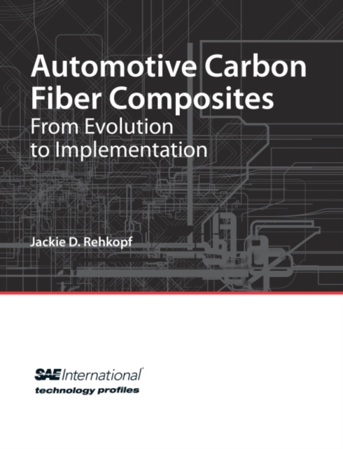 Automative Carbon Fiber Composites : From Evolution to Implementation, Paperback / softback Book