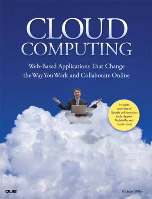 Cloud Computing : Web-Based Applications That Change the Way You Work and Collaborate Online, PDF eBook