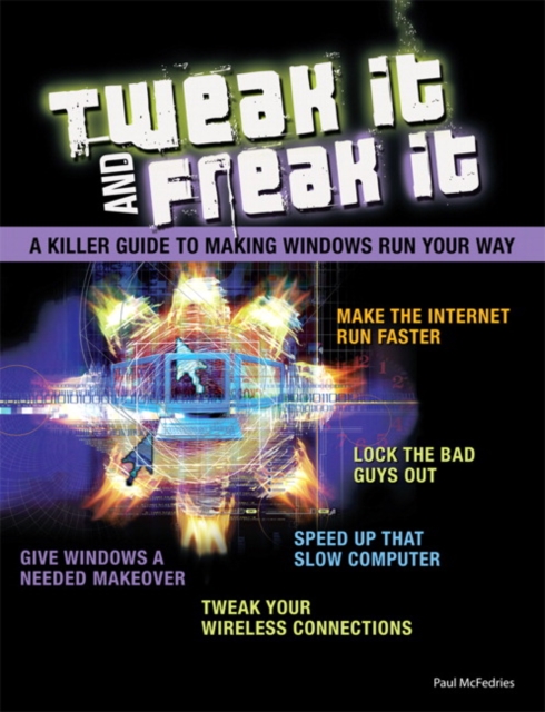 Tweak It and Freak It : A Killer Guide to Making Windows Run Your Way, EPUB eBook