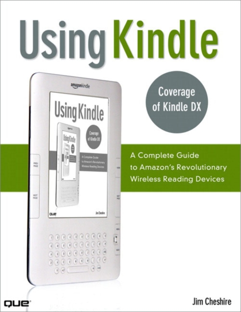Using Kindle : A Complete Guide to Amazon's Revolutionary Wireless Reading Devices (Kindle DX, Kindle 2), EPUB eBook