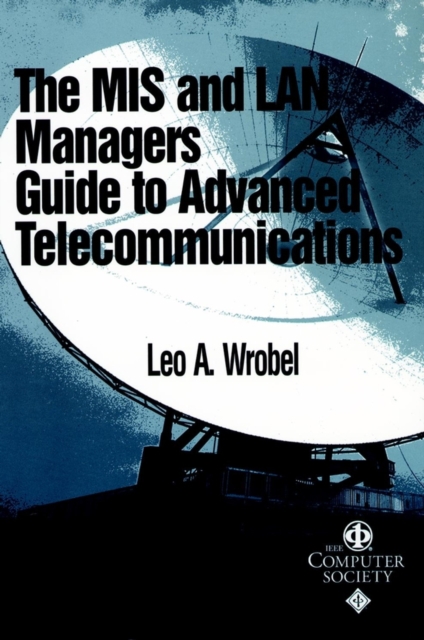 The MIS and LAN Manager's Guide to Advanced Telecommunications, Paperback / softback Book