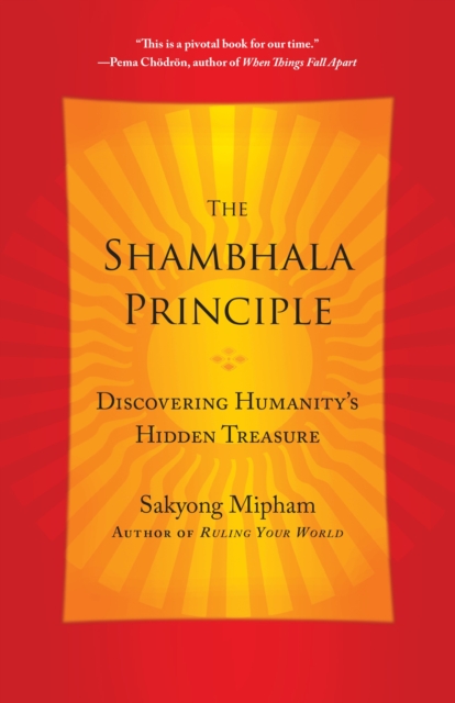 The Shambhala Principle : Discovering Humanity's Hidden Treasure, Paperback / softback Book