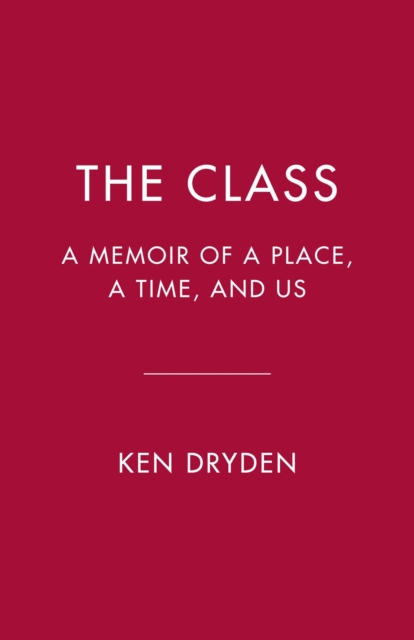 The Class : A Memoir of a Place, a Time, and Us, Hardback Book